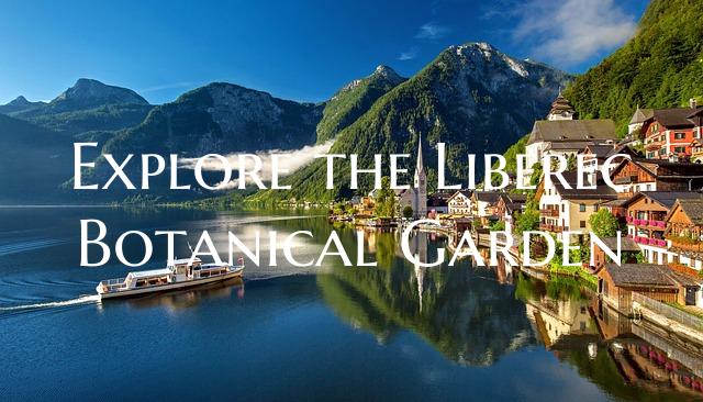 Explore the Liberec Botanical Garden