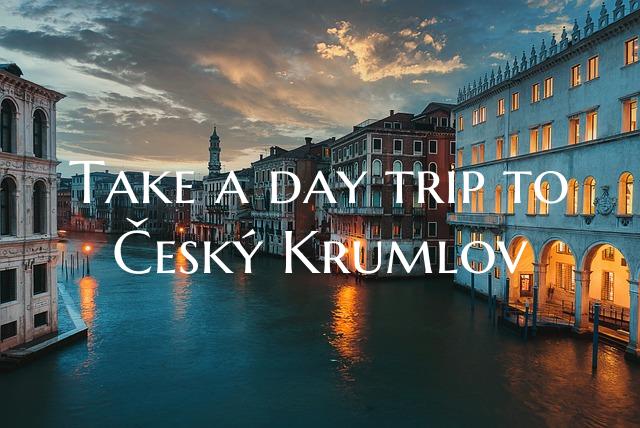 Take a day trip to Český Krumlov