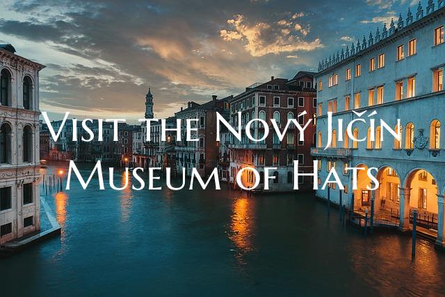 Visit the Nový Jičín Museum of Hats