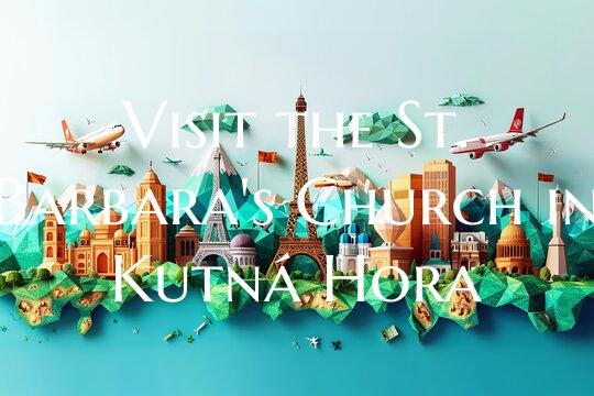 Visit the St. Barbara's Church in Kutná Hora